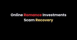 Online Romance Investments Scam Recovery